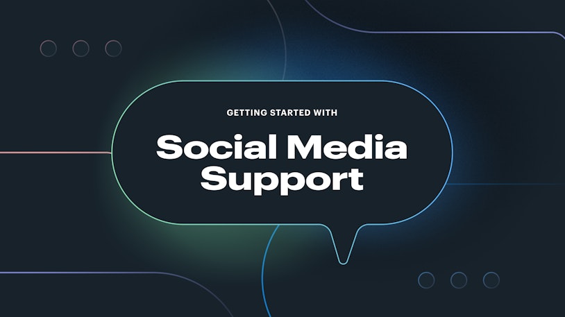 Getting Started with Social Media Support