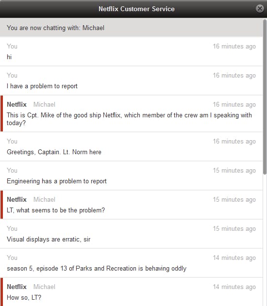 A Netflix customer service rep start off the conversation with: This is Captain Mike of the good ship Netflix, which member of the crew am I speaking with today?