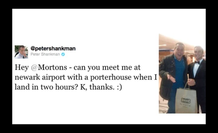 A Mortons customer tweets: Hey Mortons - can you meet me at Newark airport with a proterhouse when I land in two hours? K thanks.